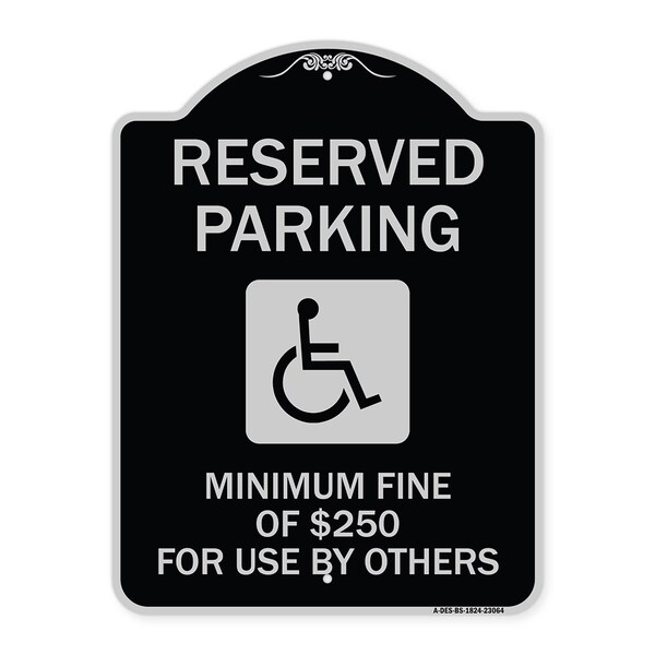 Reserved Parking Minimum Fine of $250 for Use by Others Heavy-Gauge Alum, 24" x 18", BS-1824-23064
